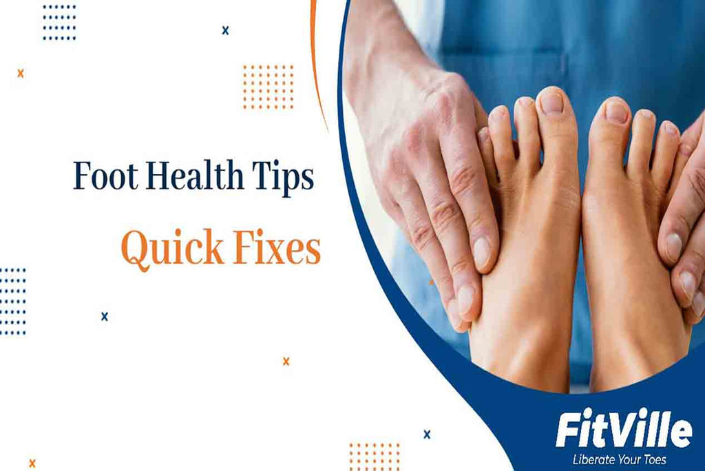 Foot Health Tips: Quick Fixes to Keep Your Feet Comfortable - FitVilleUK