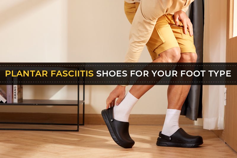 Plantar Fasciitis Shoes for your foot type - FitVilleUK
