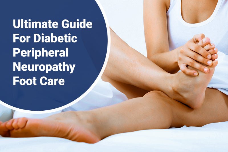 Ultimate Guide For Diabetic Peripheral Neuropathy Foot Care - FitVilleUK