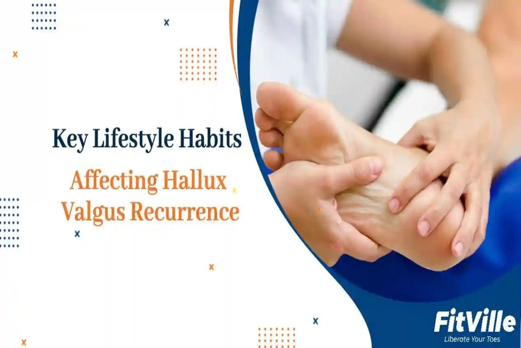 4 Key Lifestyle Habits Affecting Hallux Valgus Recurrence - FitVilleUK