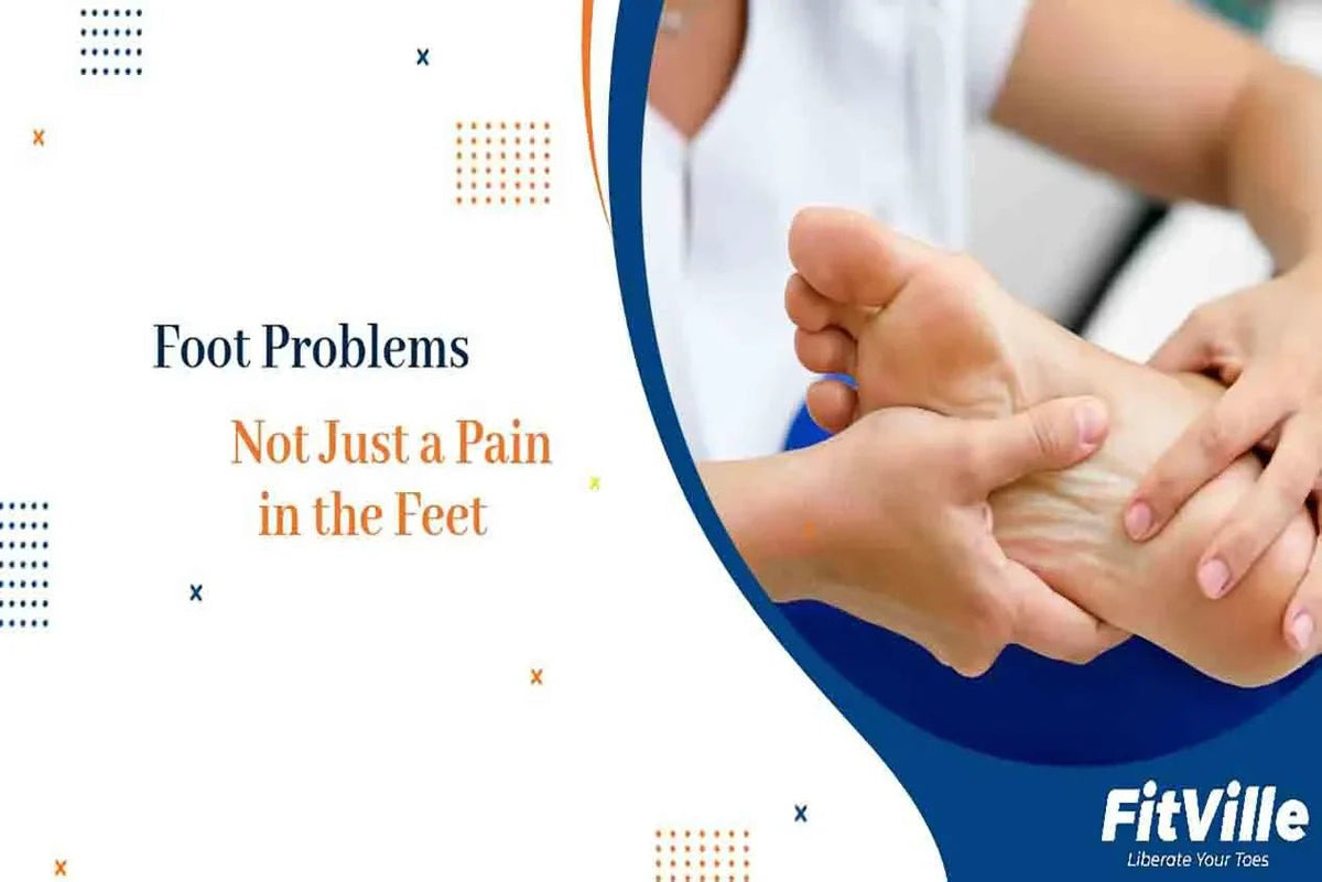 Foot Problems: More Than Just a Pain in the Feet