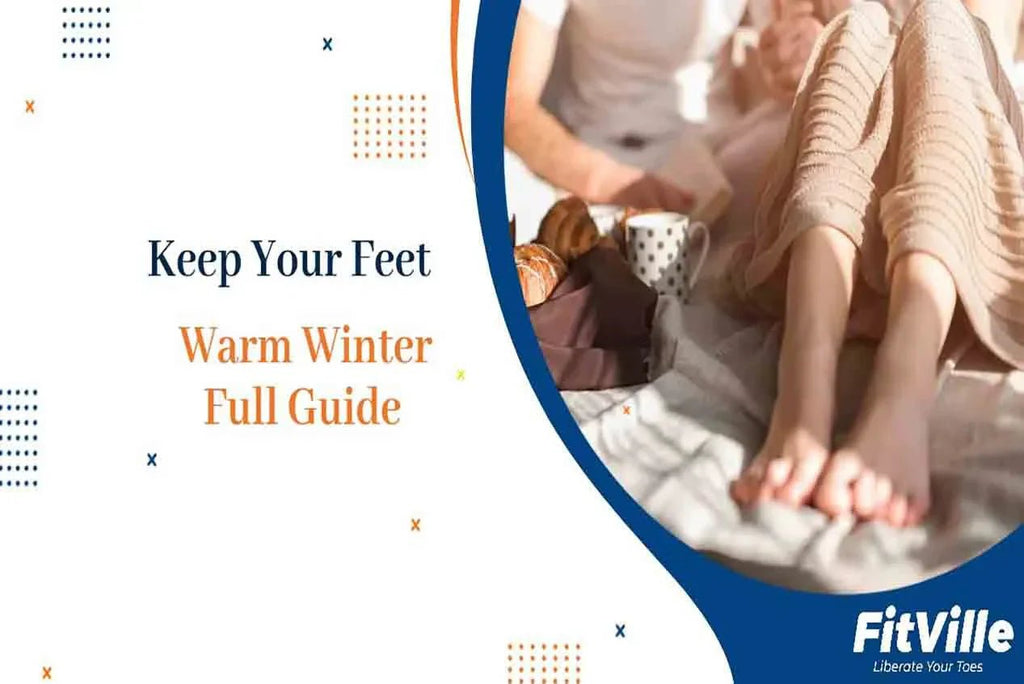 Keep Your Feet Warm This Winter: A Complete Guide - FitVilleUK
