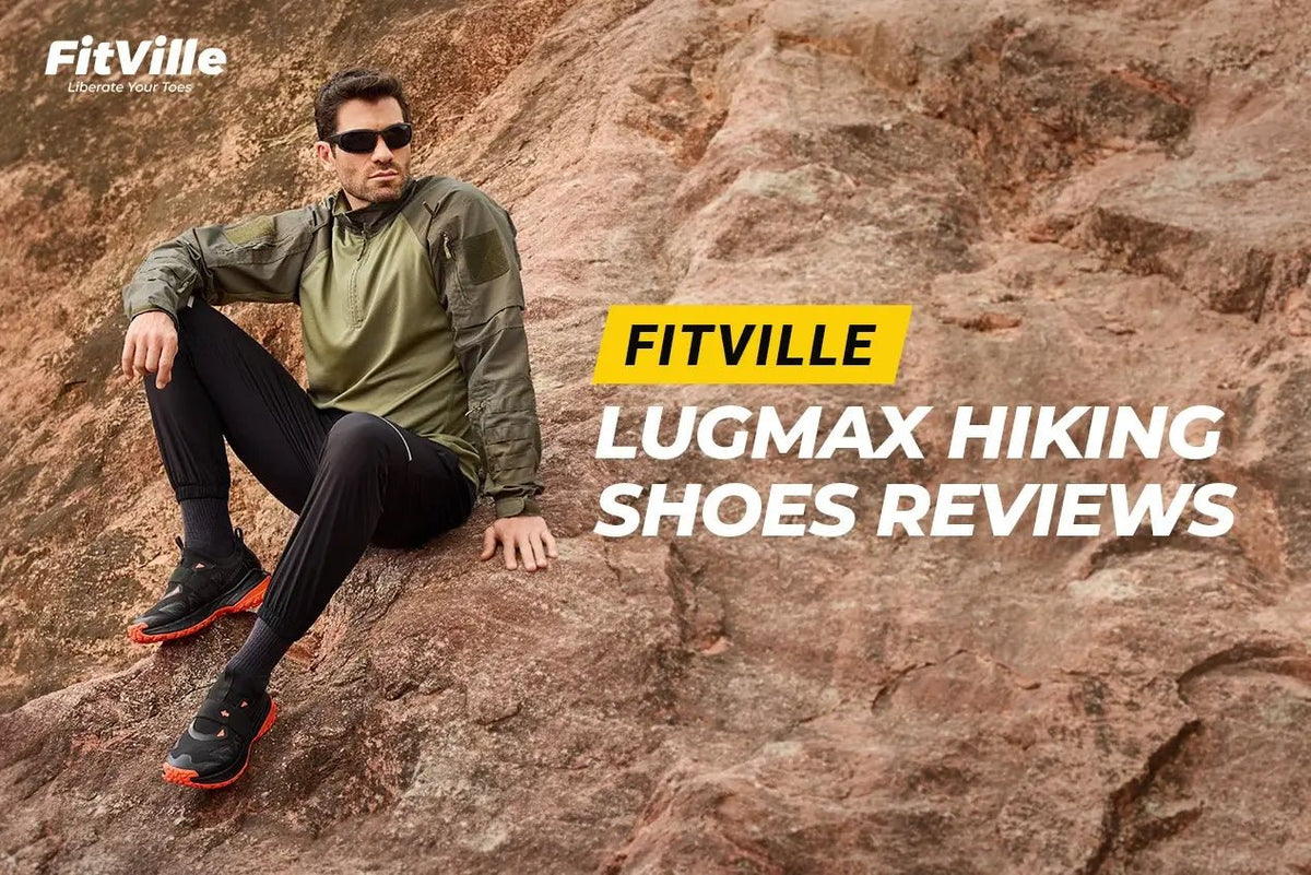 LugMax Reviews: Are FitVille Hiking Shoes Good for Your Feet?