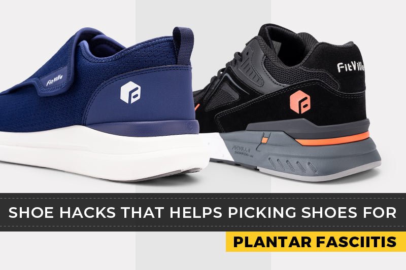 Shoe hacks that helps picking shoes for plantar fasciitis - FitVilleUK