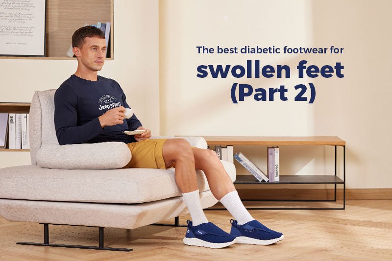 The Best Diabetic Footwear for Swollen Feet (Part 2) - FitVilleUK