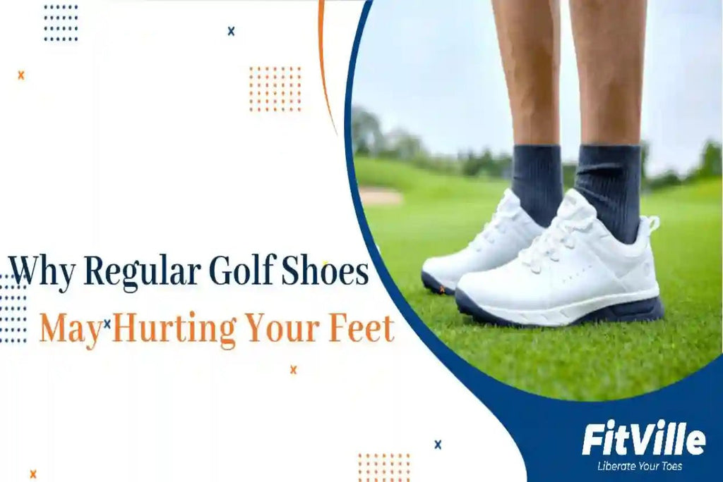 Why Regular Golf Shoes May Be Hurting Your Feet - FitVilleUK